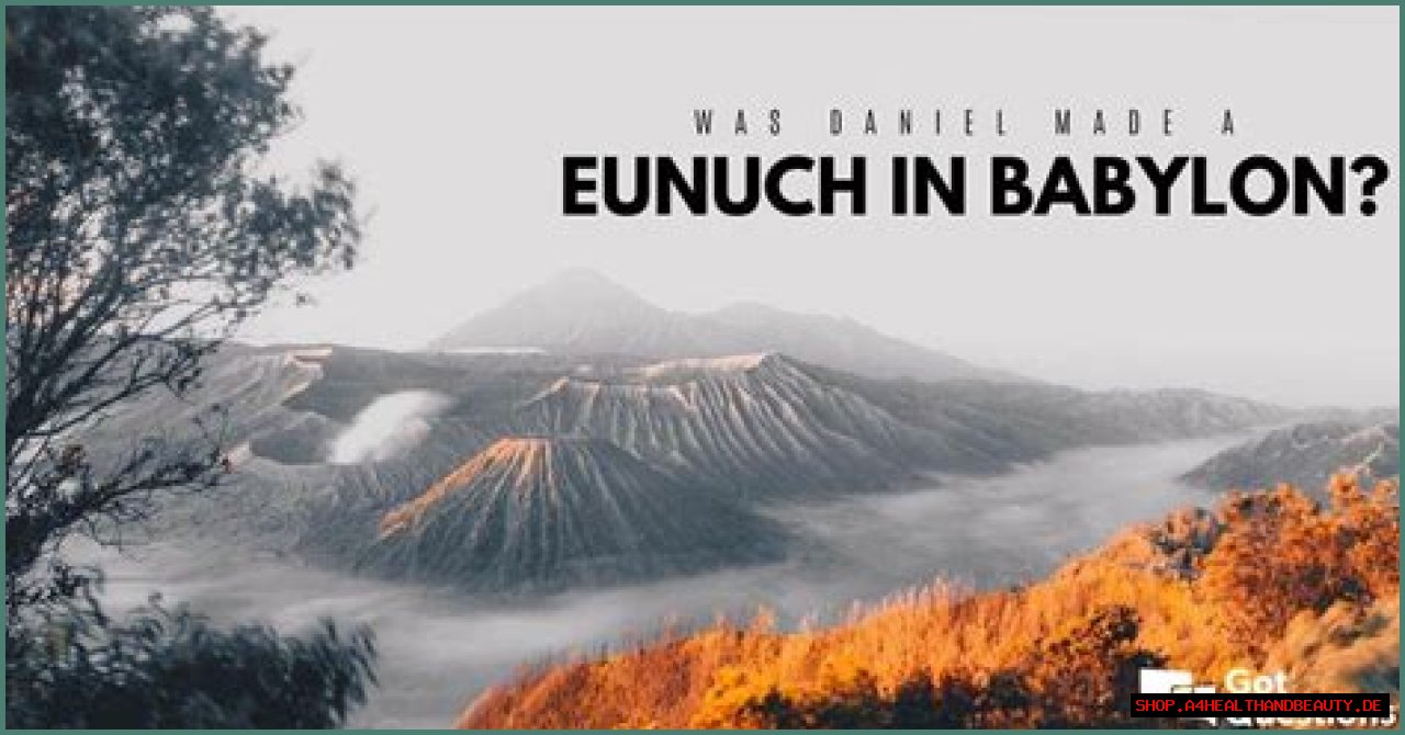 Was Daniel made a eunuch in Babylon?