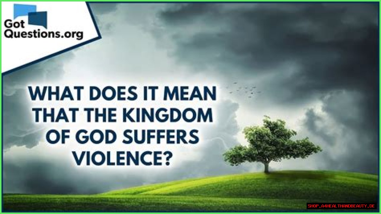 What does it mean that the kingdom of God suffers violence?