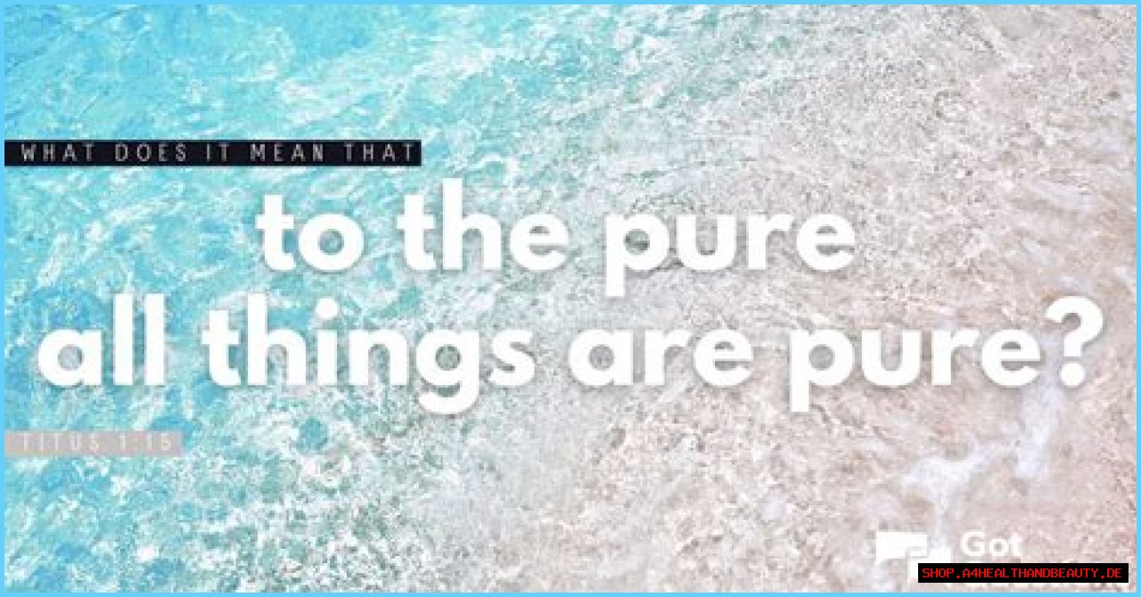 What does it mean that to the pure all things are pure (Titus 1:15)?