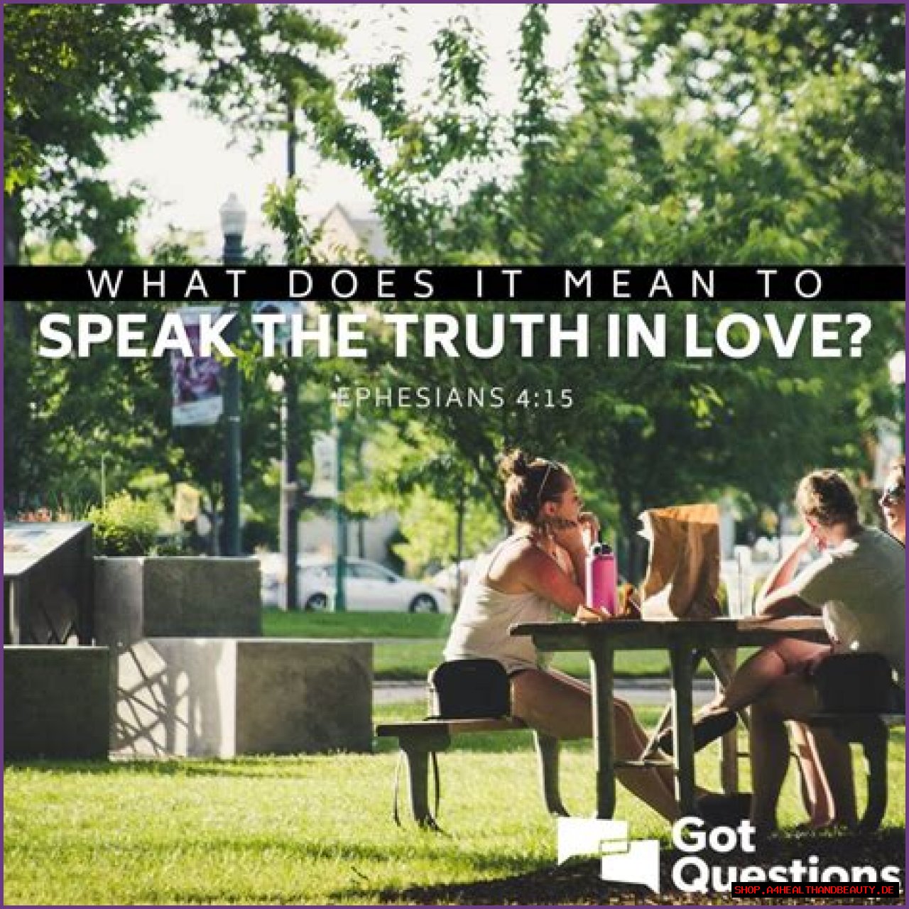 What does it mean to speak the truth in love (Ephesians 4:15)?