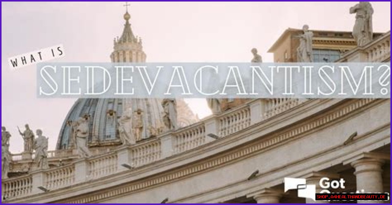 What is sedevacantism? | GotQuestions.org