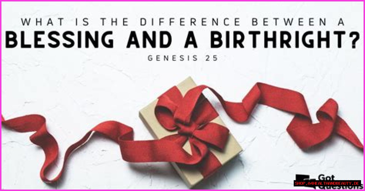 What is the difference between a blessing and a birthright (Genesis 25)?