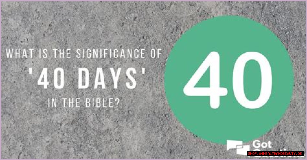 What is the significance of 40 days in the Bible?