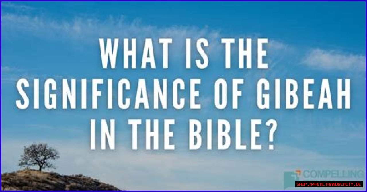 What is the significance of Gibeah in the Bible?