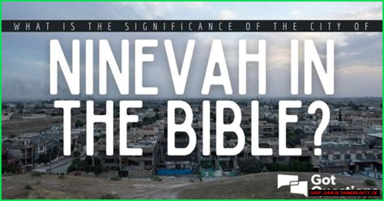 What is the significance of the city of Nineveh in the Bible?