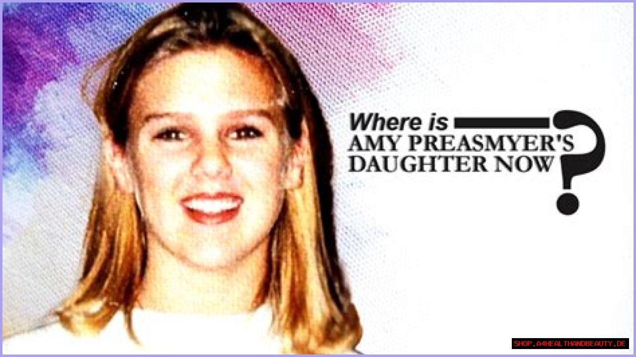 Where Is Amy Preasmyer's Daughter Now