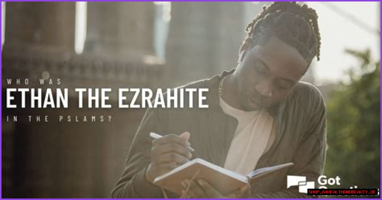 Who was Ethan the Ezrahite in the Psalms?