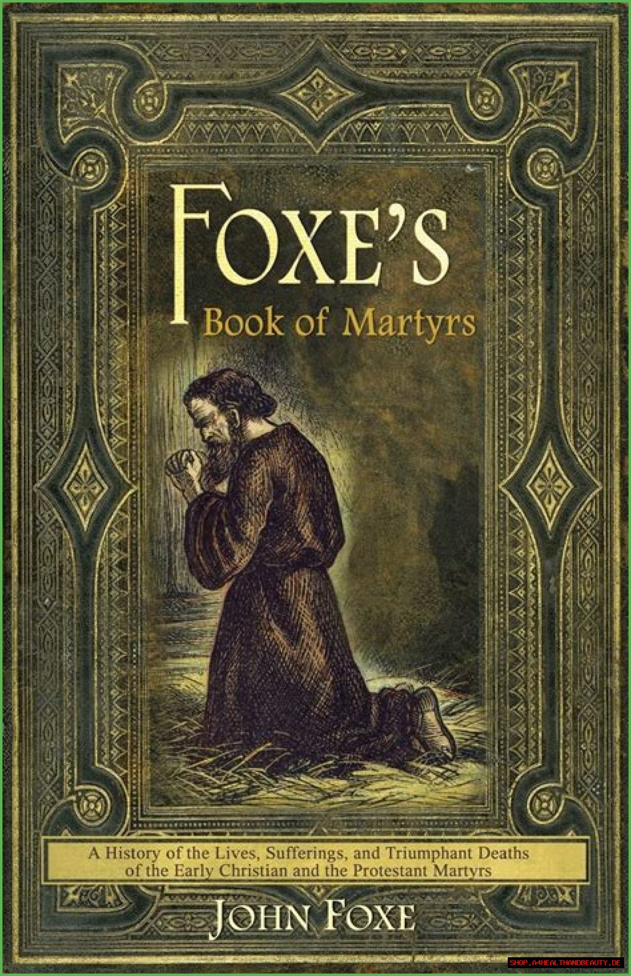 Who was John Foxe? What is Foxe’s Book of Martyrs?